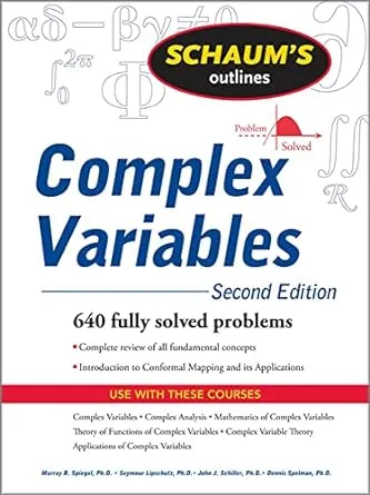 Schaum's Outline of Complex Variables, 2ed: Second Edition: With an Introduction to Conformal Mapping and Its Applications (SCHAUMS' COMPUTING)