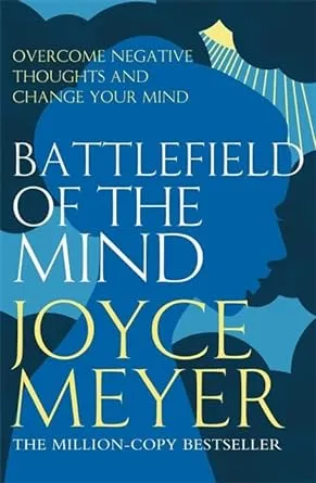 Battlefield of the Mind: Winning the Battle in Your Mind