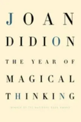 The Year of Magical Thinking by Joan Didion