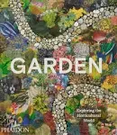 Garden: Exploring the Horticultural World [Book]