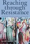 Reaching Through Resistance: Advanced Psychotherapy Techniques - Abbass, Allan, MD (Paperback)