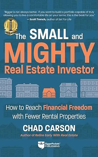 Small and Mighty Real Estate Investor: How to Reach Financial Freedom with Fewer Rental Properties