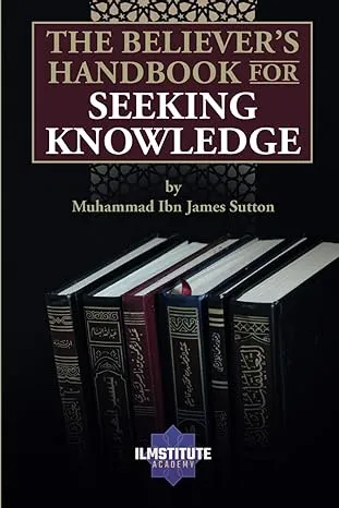 The Believer's Handbook for Seeking Knowledge