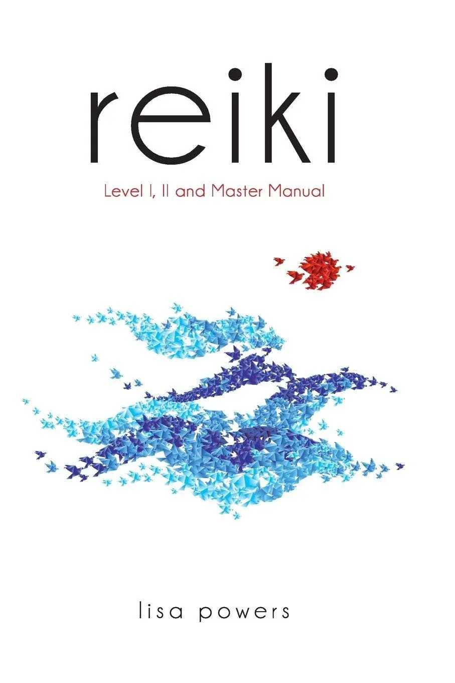 Reiki: Level I, II and Master Manual [Book]