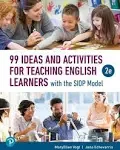 99 Ideas and Activities for Teaching English Learners with the Siop Model [Book]