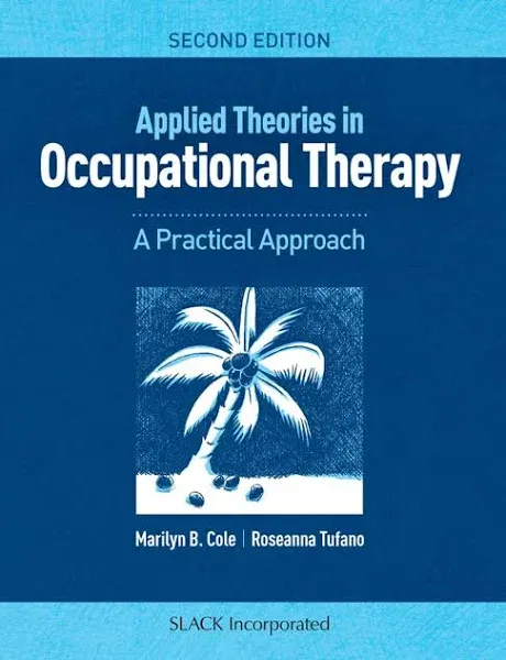 Applied Theories in Occupational Therapy: A Practical Approach [Book]