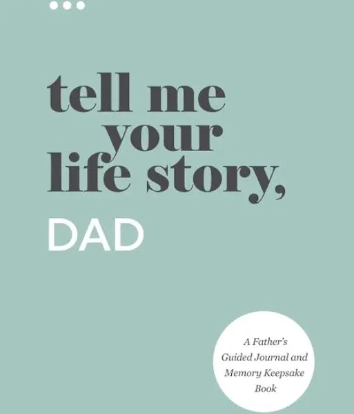 Tell Me Your Life Story, Dad: A Father's Guided Journal and Memory Keepsake Book