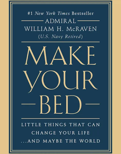 Make Your Bed: Little Things That Can Change Your Life...And Maybe the World [Book]