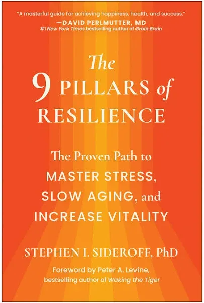 The 9 Pillars of Resilience: The Proven Path to Master Stress, Slow Aging, and Increase Vitality