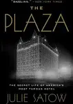 The Plaza: The Secret Life of America's Most Famous Hotel [Book]