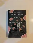 The Biggest Bluff: How I Learned to Pay Attention, Master Myself, and Win