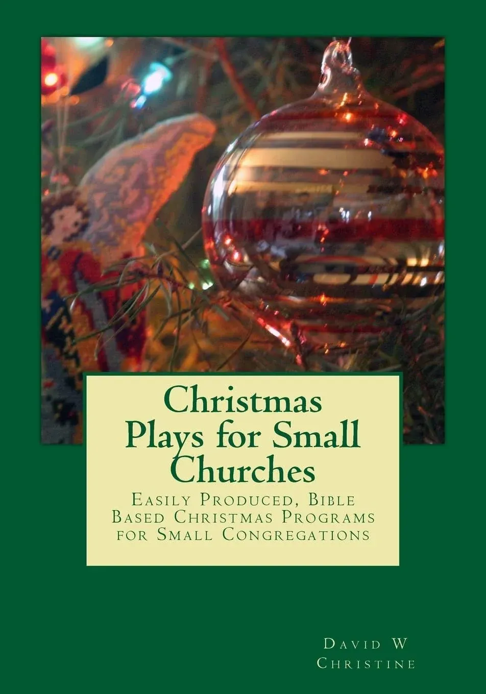 Christmas Plays for Small Churches: David W. Christine: 9781539140108