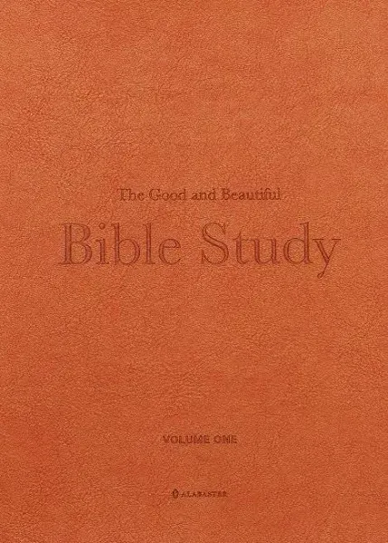 The Good and Beautiful Bible Study: Experiencing Stories from the Bible and What It Means for Our Lives Today