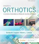 Introduction to Orthotics: A Clinical Reasoning and Problem-Solving Approach [Book]