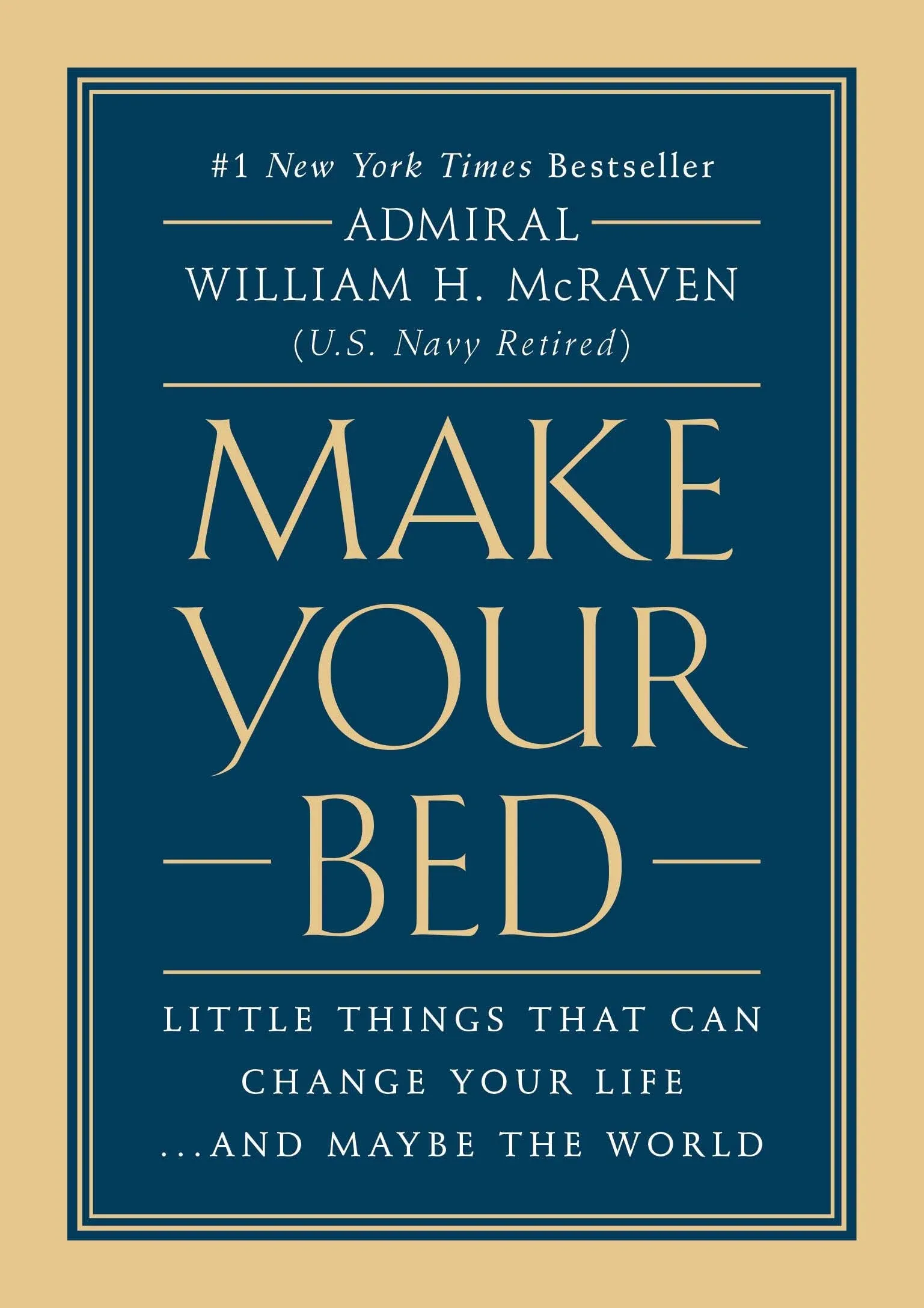 Make Your Bed: Little Things That Can Change Your Life...And Maybe the World [Book]