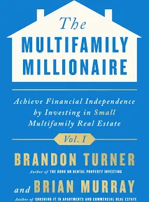 The Multifamily Millionaire, Volume I: Achieve Financial Freedom by Investing in Small Multifamily Real Estate