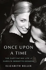 Once Upon a Time: The Captivating Life of Carolyn Bessette-Kennedy by Elizabeth Beller (Author)