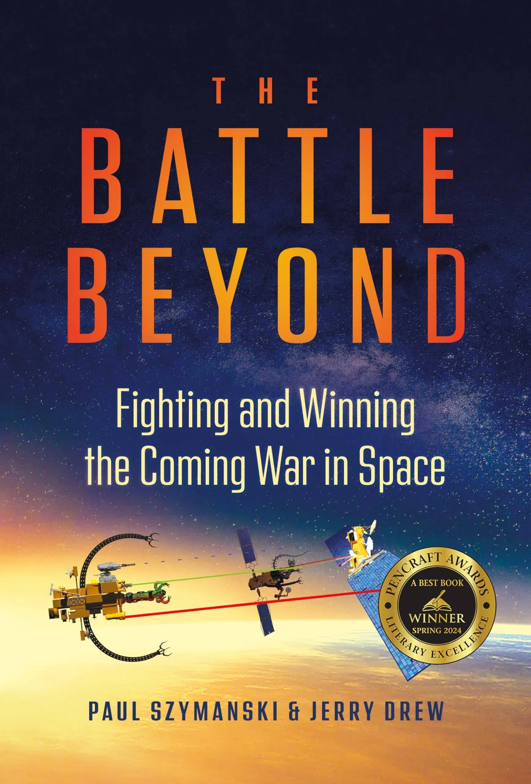 The Battle Beyond: Fighting and Winning the Coming War in Space [Book]