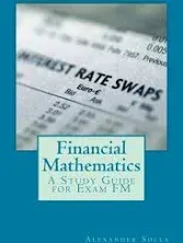 Financial Mathematics: A Study Guide for Exam FM