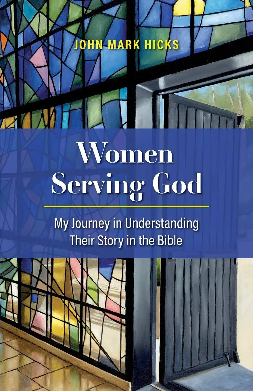 Women Serving God: My Journey in Understanding Their Story in the Bible