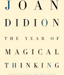 The Year of Magical Thinking [Book]