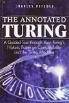 The Annotated Turing: A Guided Tour Through Alan Turing&#039;s Historic Paper on C...