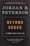 Beyond Order: 12 More Rules for Life [Book]