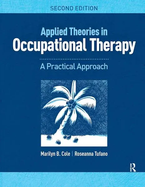 Applied Theories in Occupational Therapy: A Practical Approach by Marilyn B. Col