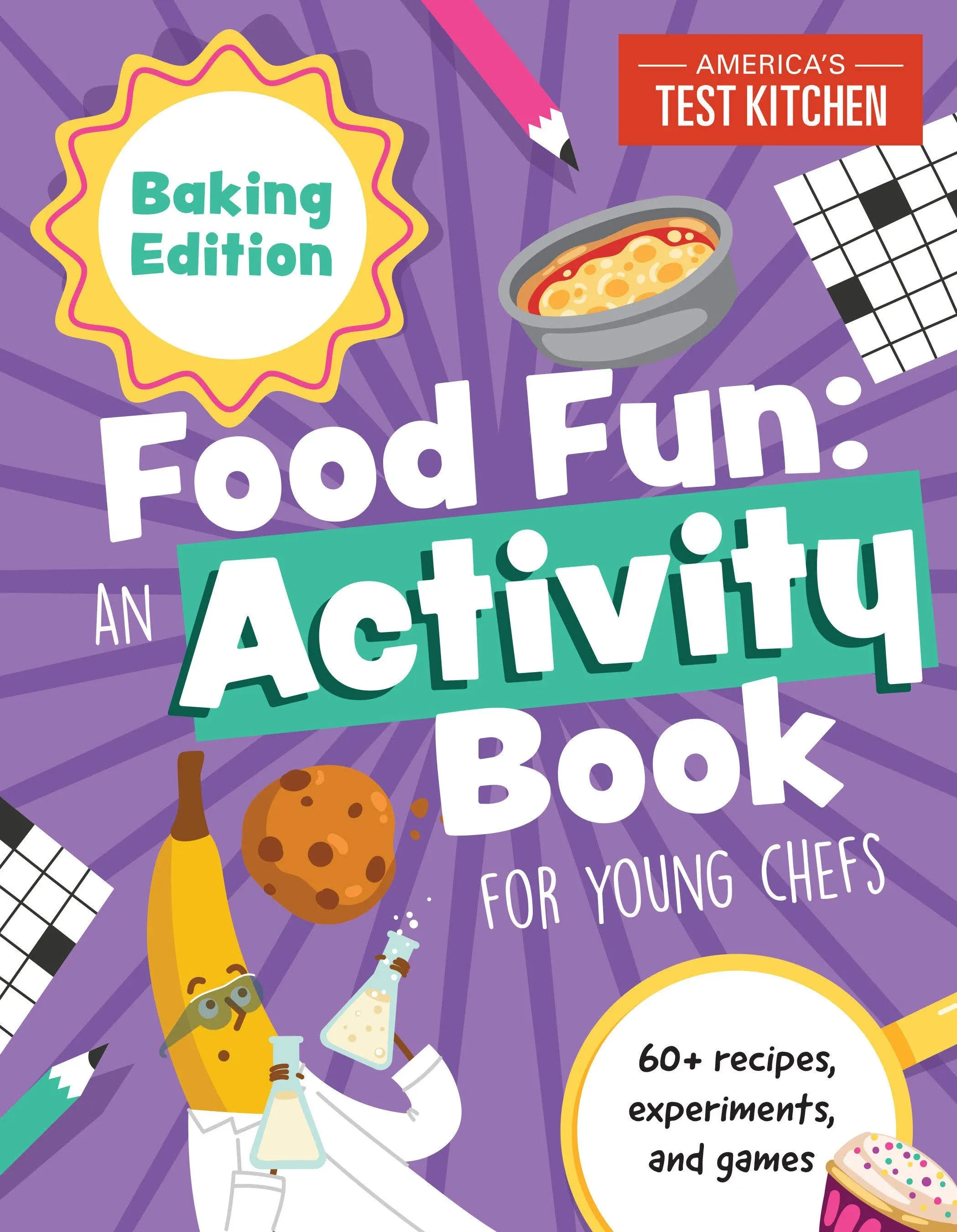 Food Fun An Activity Book for Young Chefs: Baking Edition: 60+ Recipes, Experiments, and Games [Book]