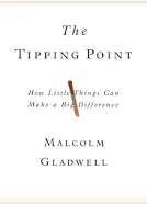 The Tipping Point: How Little Things Can Make a Big Difference [Book]