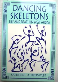 Dancing Skeletons: Life and Death in West Africa, 20th Anniversary Edition