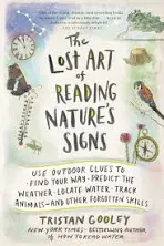 The Lost Art of Reading Nature&#039;s Signs: Use Outdoor Clues to Find Your Way, Pred