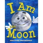 I Am the Moon: A Book About the Moon for Kids (I Am Learning: Educatio