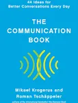 The Communication Book: 44 Ideas for Better Conversations Every Day