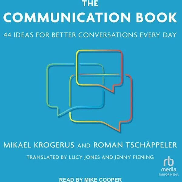 The Communication Book: 44 Ideas for Better Conversations Every Day