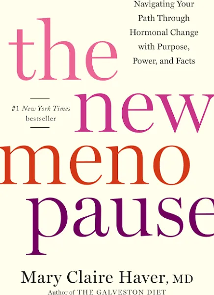 The New Menopause: Navigating Your Path Through Hormonal Change with Purpose, Power, and Facts [Book]