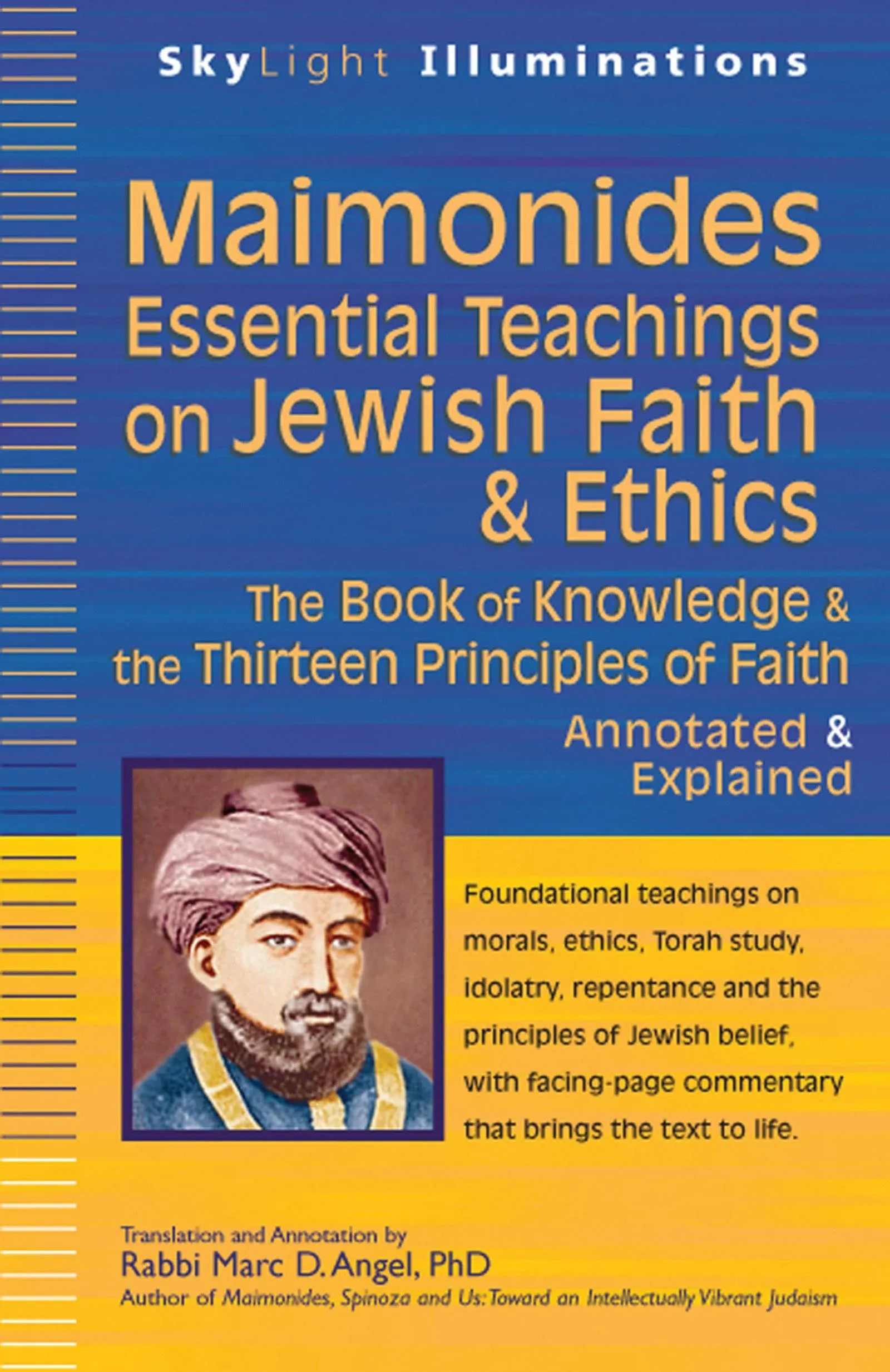 Maimonides―Essential Teachings on Jewish Faith & Ethics: The Book of Knowledge & the Thirteen Principles of Faith―Annotated & Explained (SkyLight Illuminations)