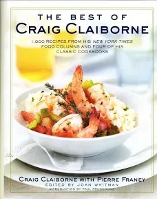 The Best of Craig Claiborne: 1,000 Recipes from His New York Times Food Columns and Four of His Classic Cookbooks