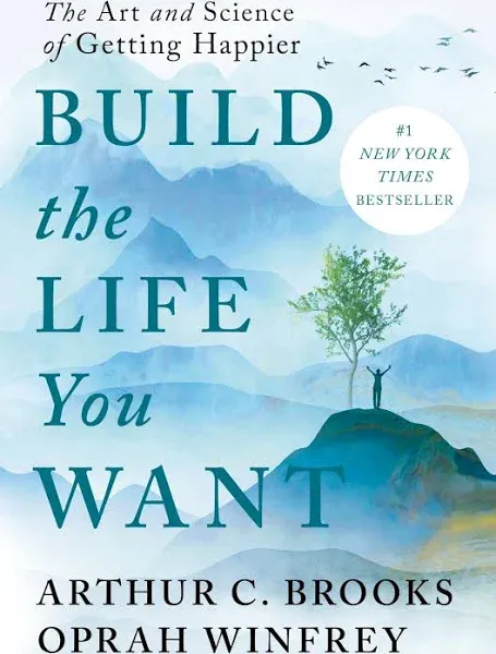 Build the Life You Want: The Art and Science of Getting Happier