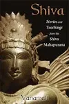 Shiva: Stories and Teachings from the Shiva Mahapurana [Book]