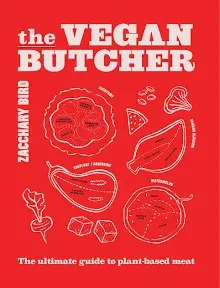 The Vegan Butcher: The ultimate guide to plant-based meat by Zacchary Bird (Engl