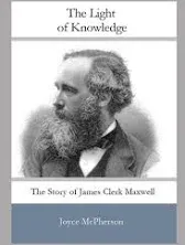 The Light of Knowledge: The Story of James Clerk Maxwell