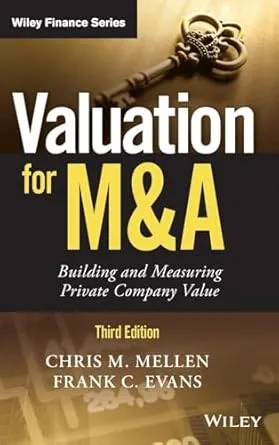 Valuation for M&A: Building and Measuring Private Company Value (Wiley Finance)