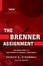 The Brenner Assignment: The Untold Story of the Most Daring Spy Mission of World War II