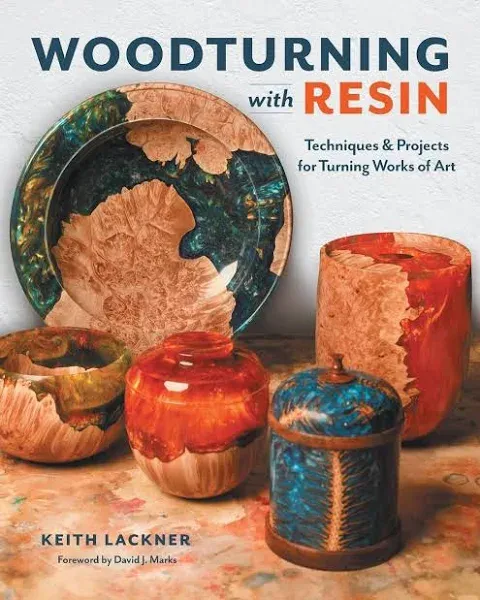 Woodturning with Resin: Techniques & Projects for Turning Works of Art