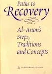 Paths to Recovery: Al-Anon's Steps, Traditions, and Concepts [Book]