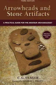 Arrowheads and Stone Artifacts, Third Edition: A Practical Guide for the Amateur Archaeologist