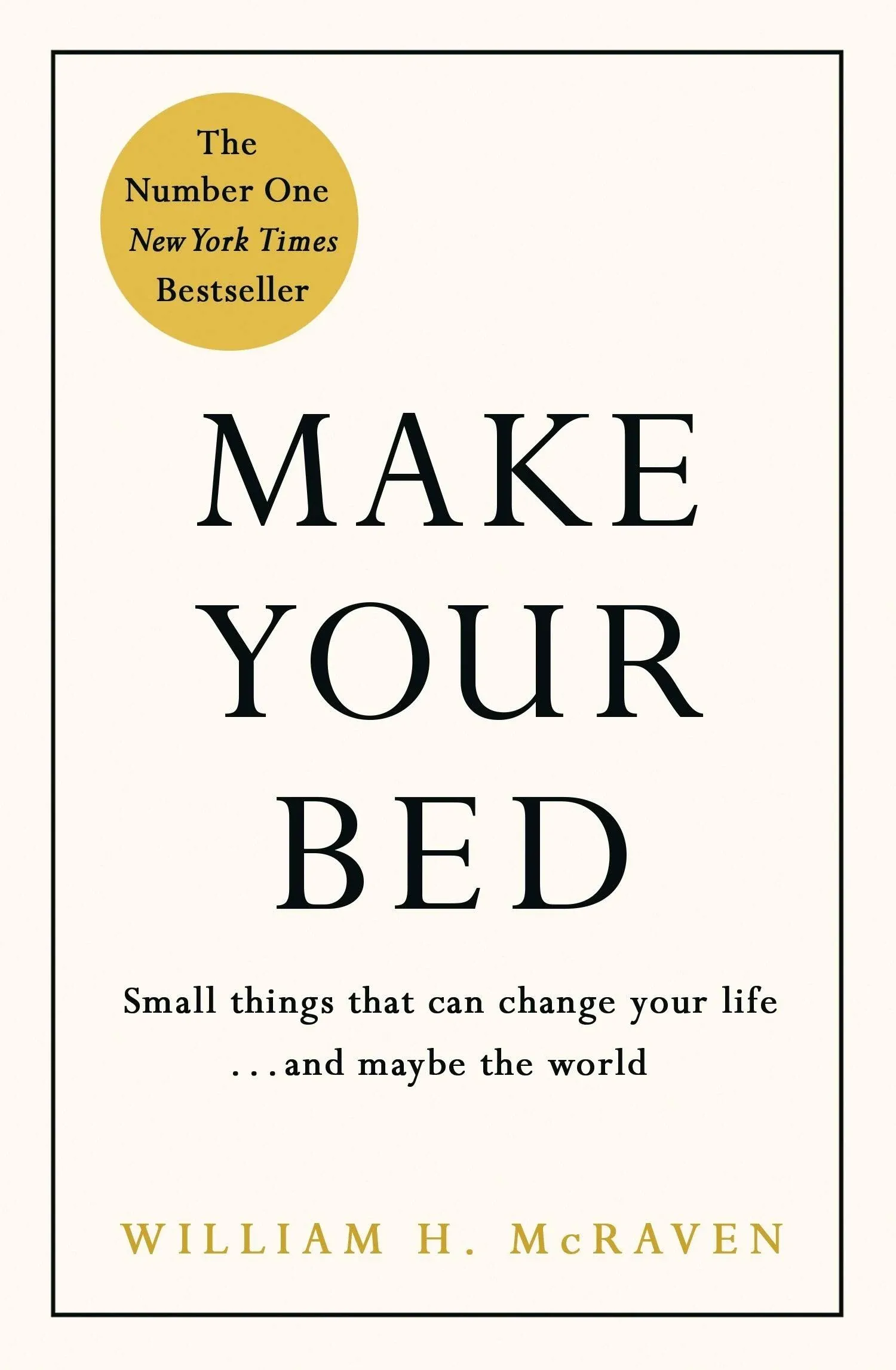 Make Your Bed: Little Things That Can Change Your Life...And Maybe the World [Book]