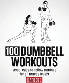 100 Dumbbell Workouts: 100 Dumbbell Workouts To Help You Get Stronger.. Paper...