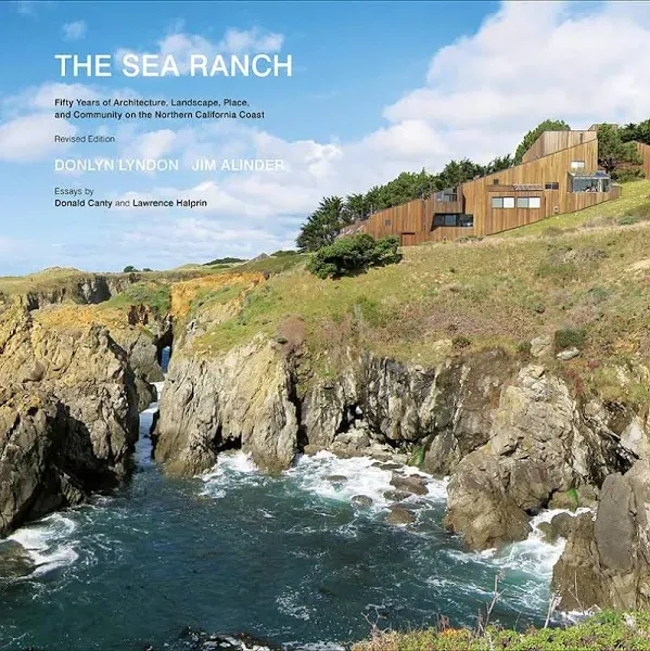 The Sea Ranch: Fifty Years of Architecture, Landscape, Place, and Community on the Northern California Coast (Sea Ranch Illustrated Coffee Table Book)